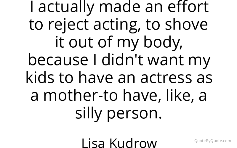 Preview image for this quote by Lisa Kudrow