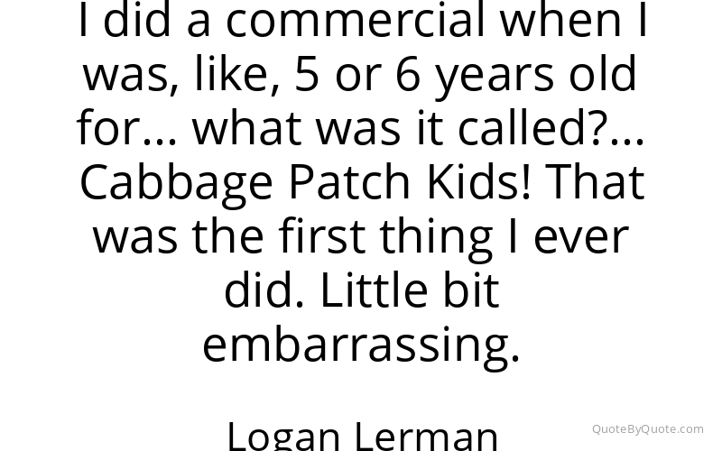 Preview image for this quote by Logan Lerman