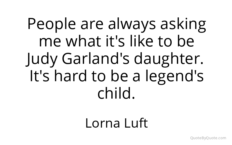 Preview image for this quote by Lorna Luft