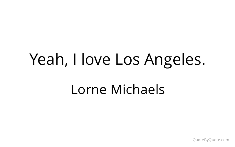 Preview image for this quote by Lorne Michaels