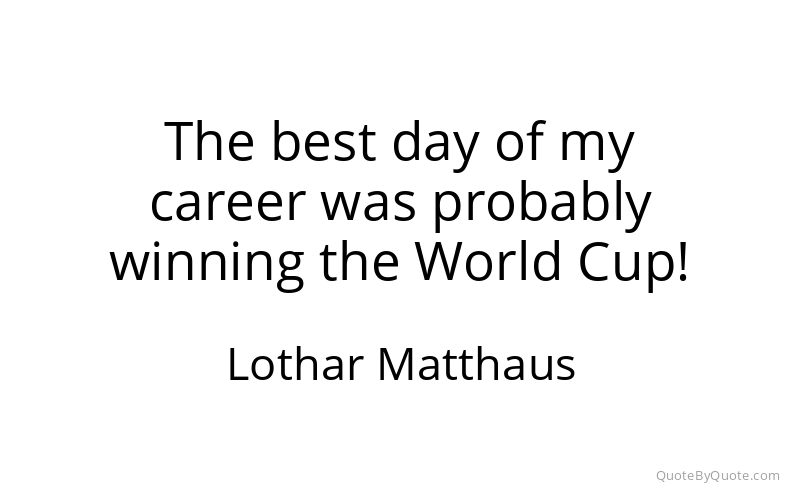 Preview image for this quote by Lothar Matthaus