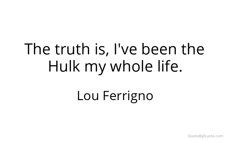 Preview image for this quote by Lou Ferrigno