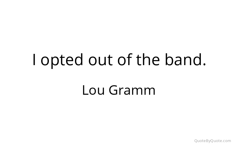 Preview image for this quote by Lou Gramm