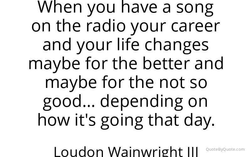 Preview image for this quote by Loudon Wainwright III