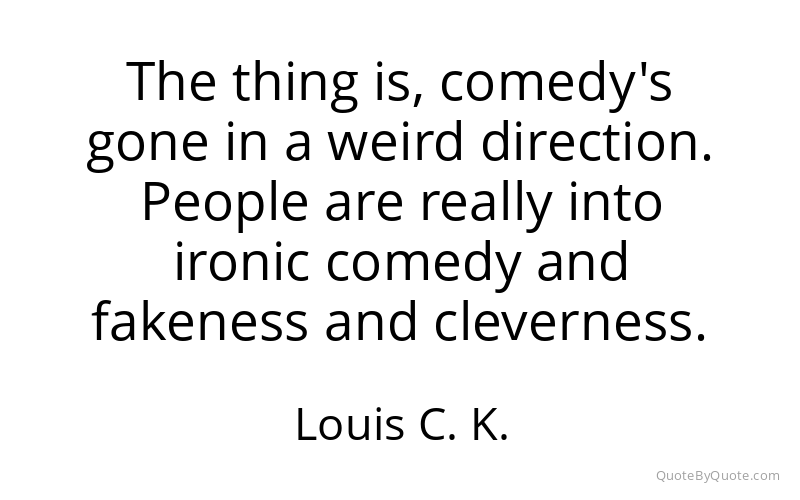 Preview image for this quote by Louis C. K.