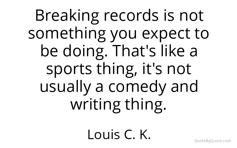 Preview image for this quote by Louis C. K.