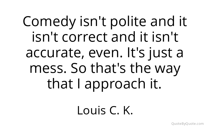 Preview image for this quote by Louis C. K.