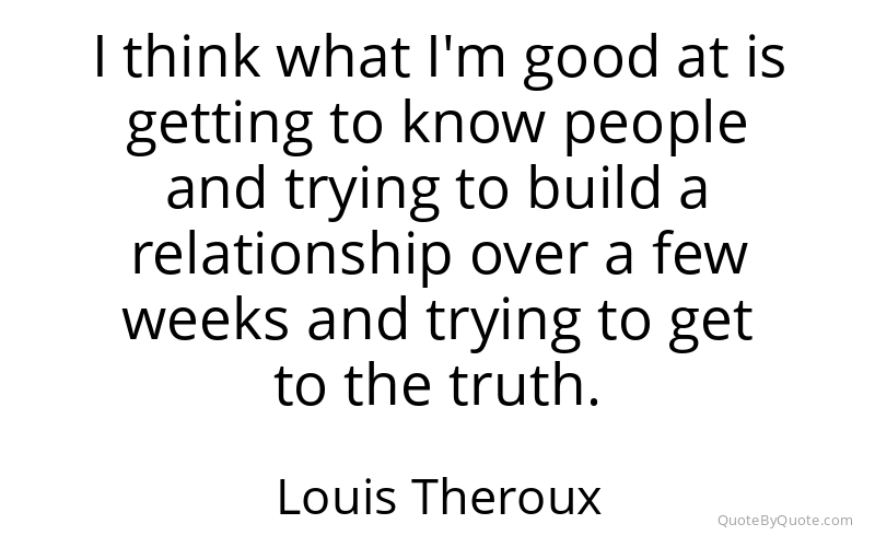 Preview image for this quote by Louis Theroux