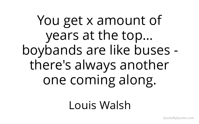 Preview image for this quote by Louis Walsh