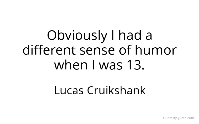 Preview image for this quote by Lucas Cruikshank