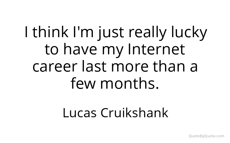 Preview image for this quote by Lucas Cruikshank