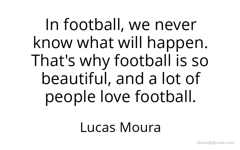 Preview image for this quote by Lucas Moura