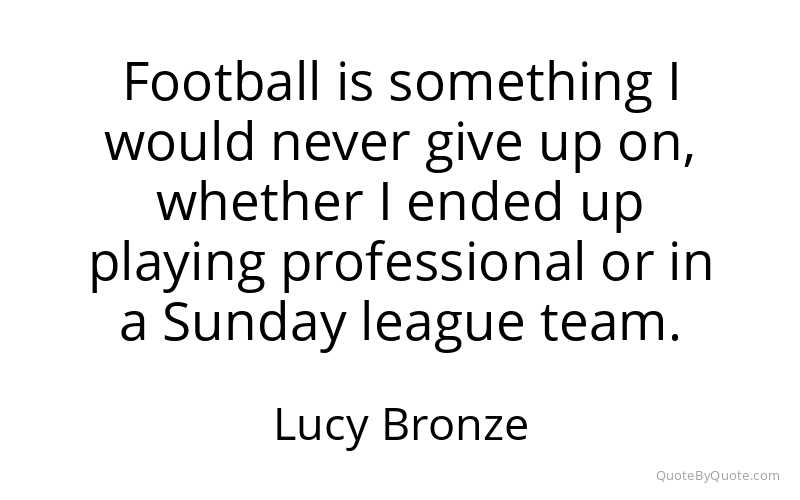 Preview image for this quote by Lucy Bronze