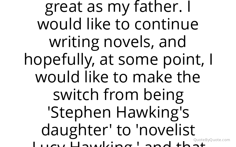 Preview image for this quote by Lucy Hawking