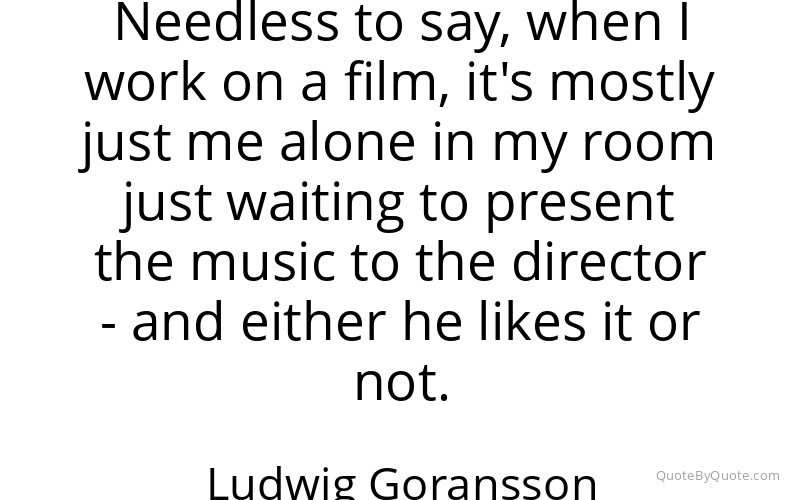 Preview image for this quote by Ludwig Goransson
