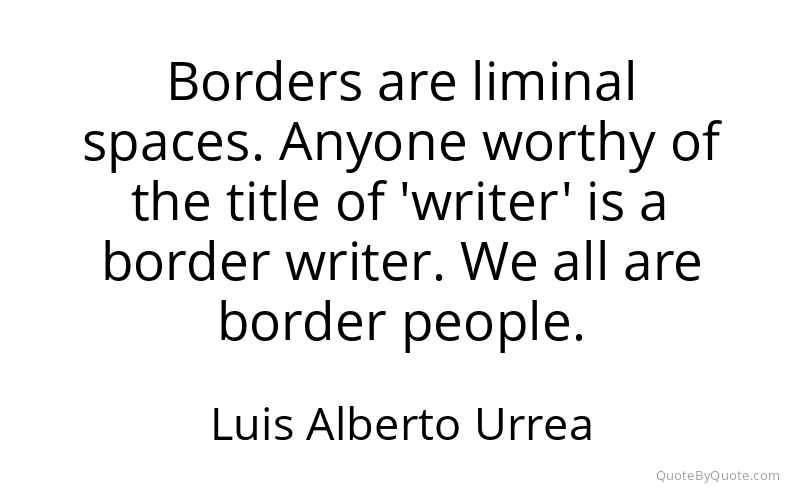 Preview image for this quote by Luis Alberto Urrea
