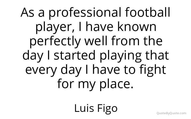 Preview image for this quote by Luis Figo