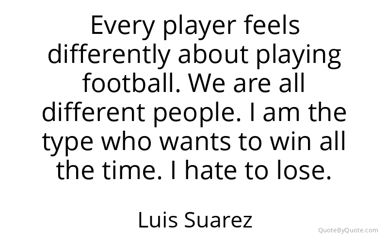 Preview image for this quote by Luis Suarez