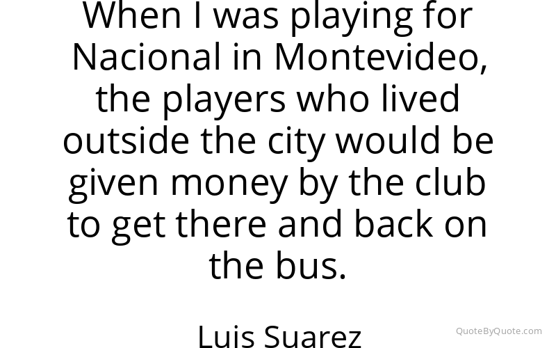 Preview image for this quote by Luis Suarez