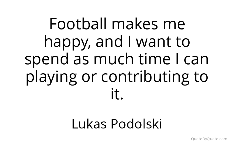 Preview image for this quote by Lukas Podolski