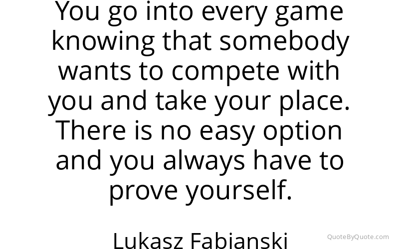 Preview image for this quote by Lukasz Fabianski