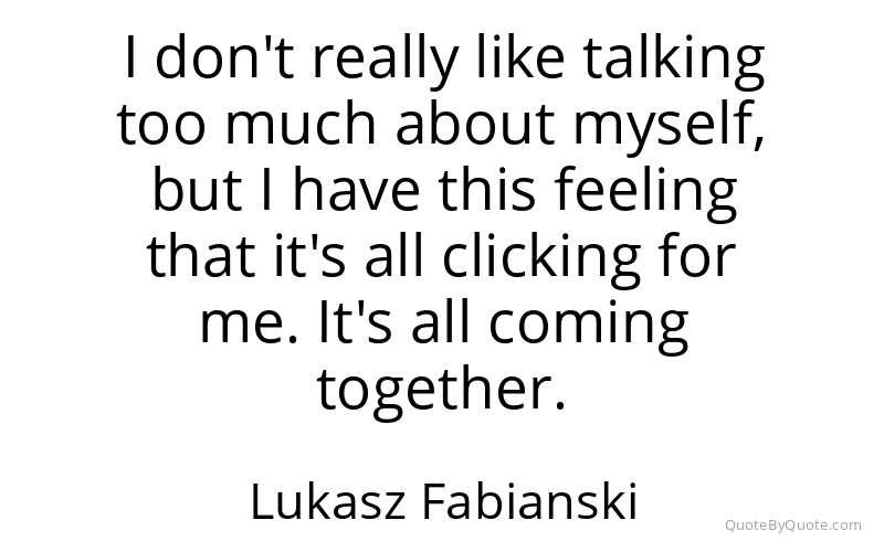Preview image for this quote by Lukasz Fabianski