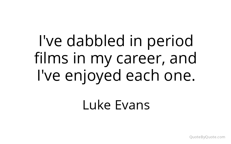 Preview image for this quote by Luke Evans