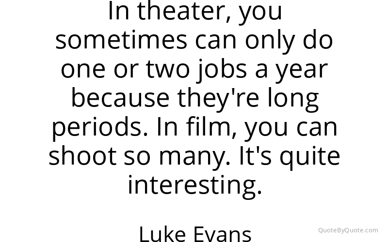 Preview image for this quote by Luke Evans