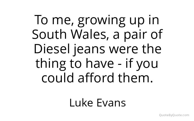 Preview image for this quote by Luke Evans