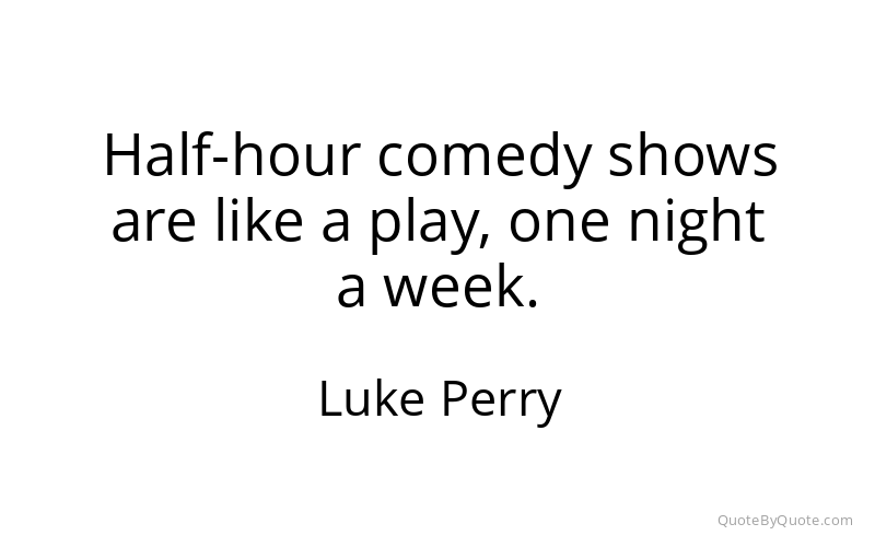 Preview image for this quote by Luke Perry