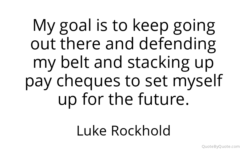 Preview image for this quote by Luke Rockhold