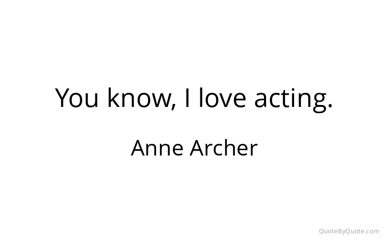 Preview image for this quote by Anne Archer