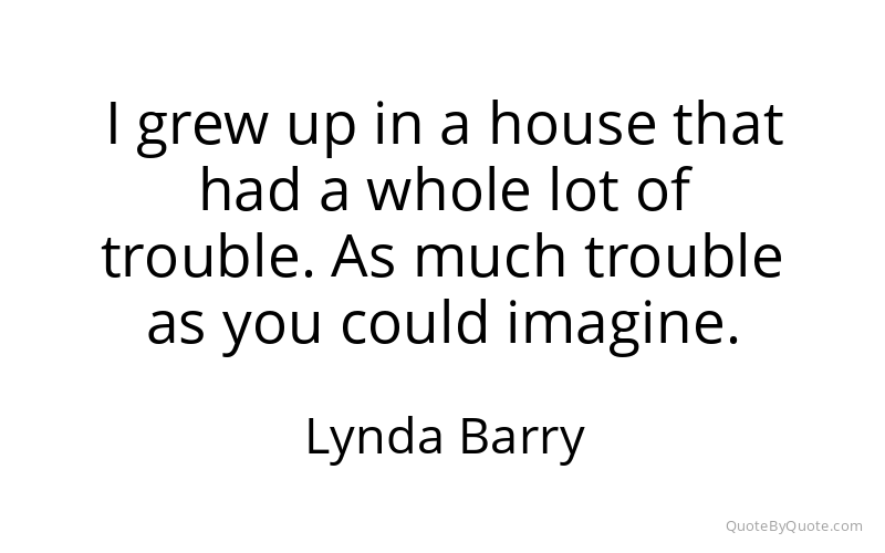 Preview image for this quote by Lynda Barry