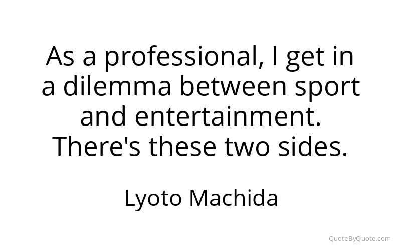 Preview image for this quote by Lyoto Machida