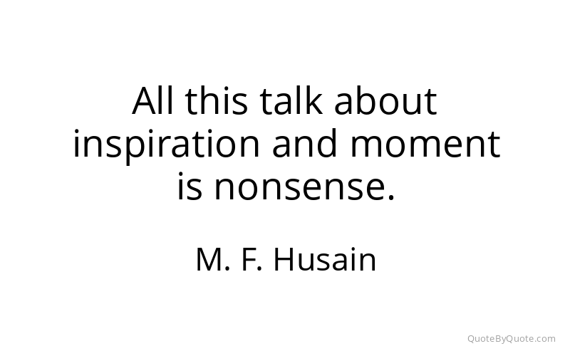 Preview image for this quote by M. F. Husain