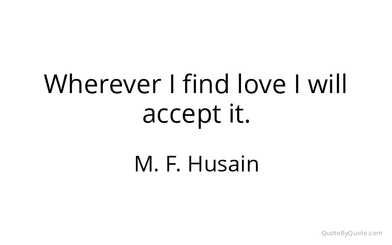 Preview image for this quote by M. F. Husain