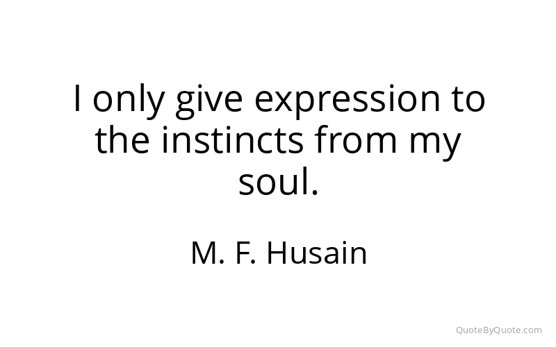 Preview image for this quote by M. F. Husain