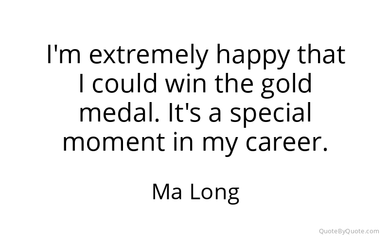Preview image for this quote by Ma Long