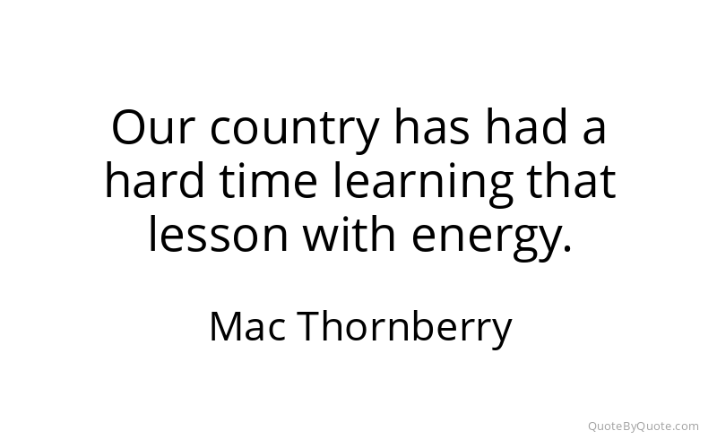 Preview image for this quote by Mac Thornberry