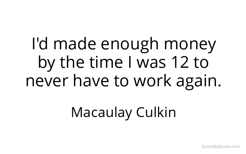 Preview image for this quote by Macaulay Culkin