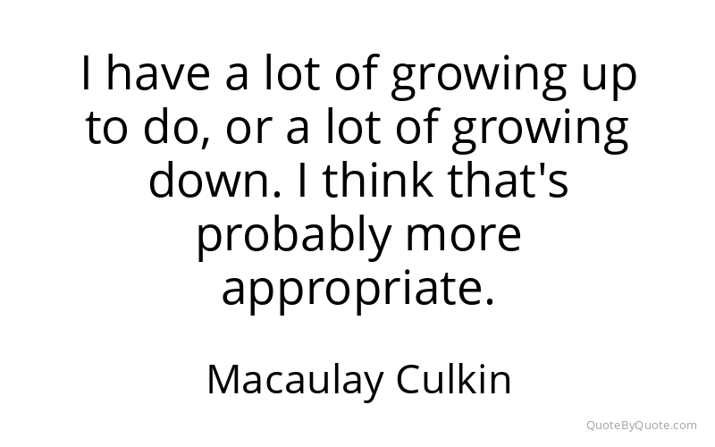 Preview image for this quote by Macaulay Culkin