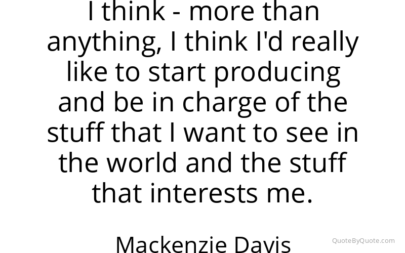 Preview image for this quote by Mackenzie Davis