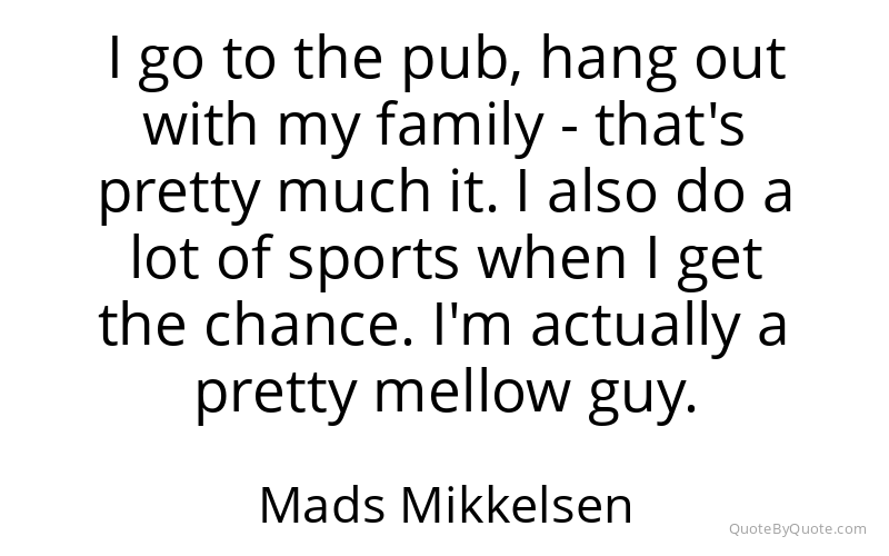 Preview image for this quote by Mads Mikkelsen