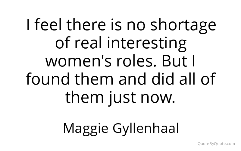 Preview image for this quote by Maggie Gyllenhaal