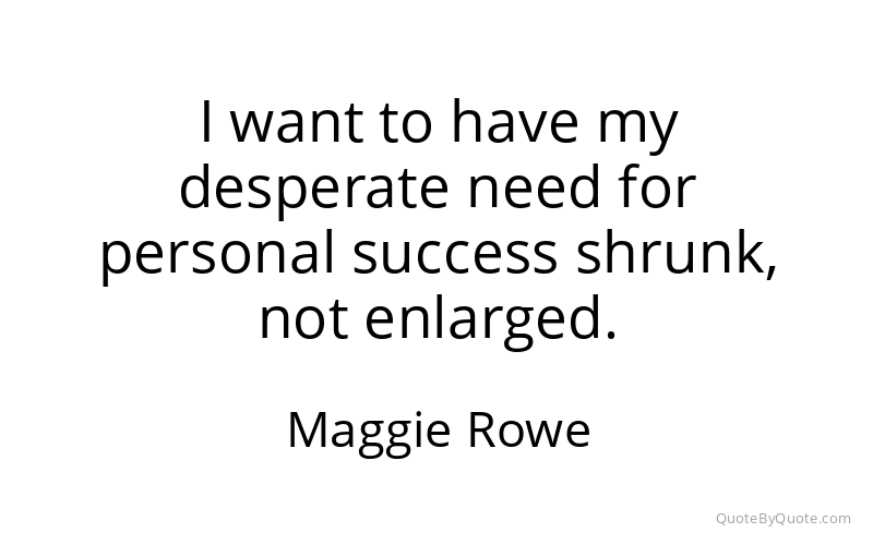 Preview image for this quote by Maggie Rowe