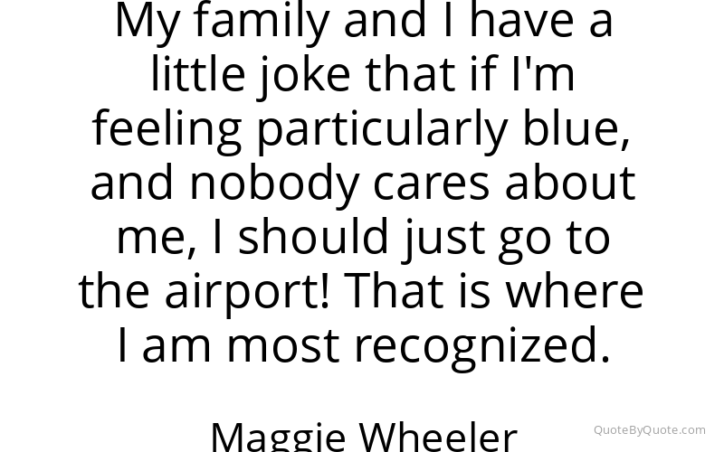 Preview image for this quote by Maggie Wheeler