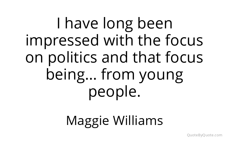 Preview image for this quote by Maggie Williams