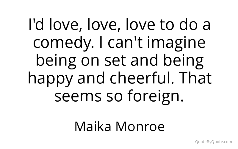 Preview image for this quote by Maika Monroe