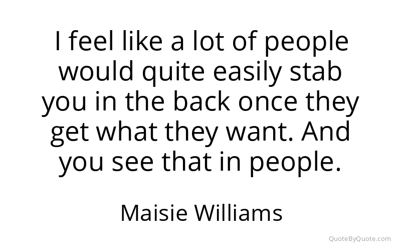 Preview image for this quote by Maisie Williams