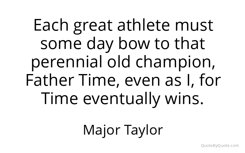Preview image for this quote by Major Taylor
